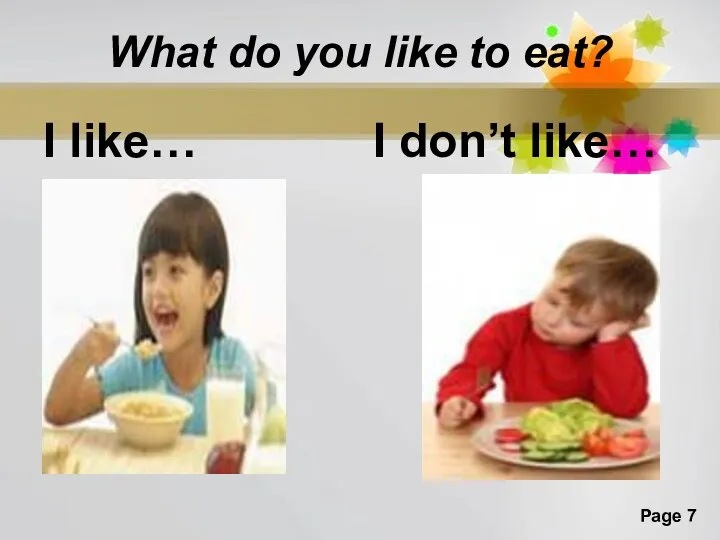 What do you like to eat? I like… I don’t like…