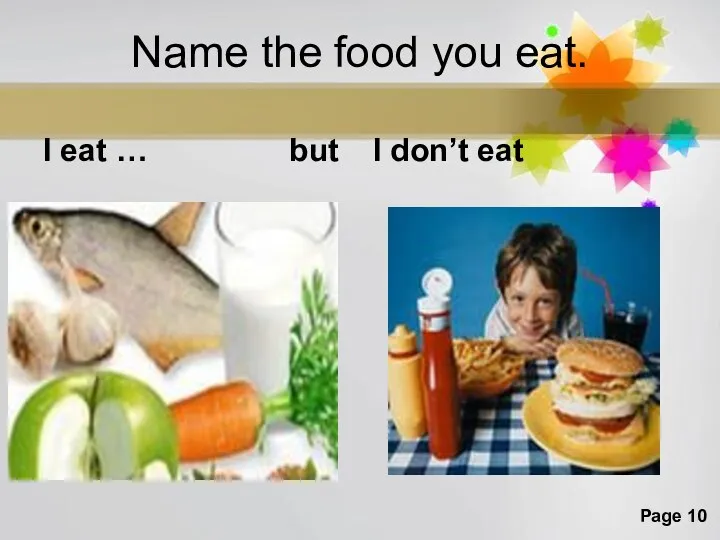 Name the food you eat. I eat … but I don’t eat