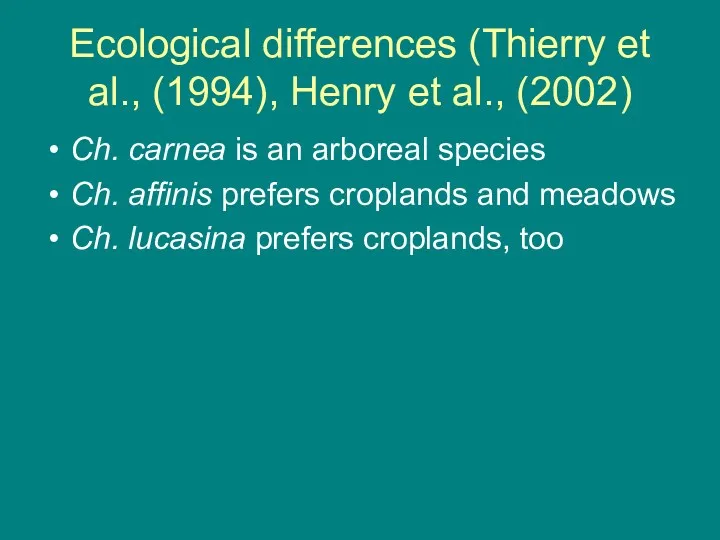 Ecological differences (Thierry et al., (1994), Henry et al., (2002)