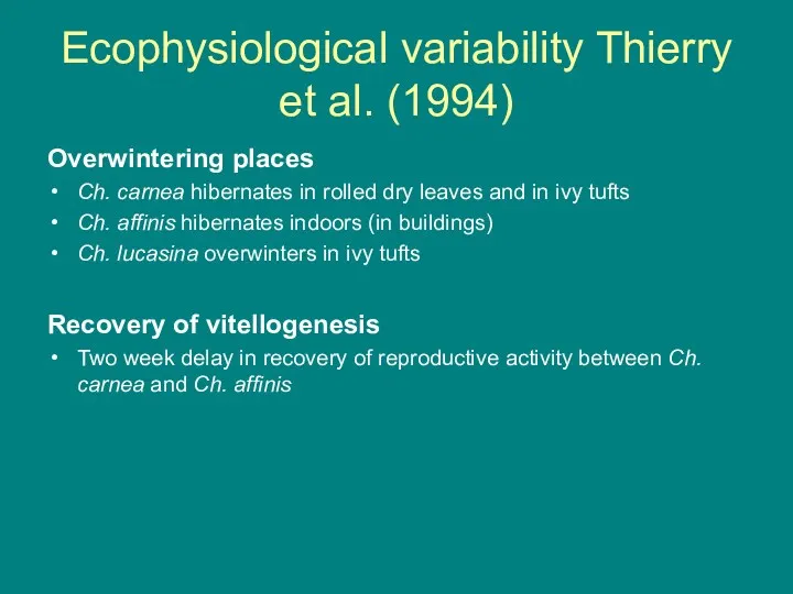 Ecophysiological variability Thierry et al. (1994) Overwintering places Ch. carnea hibernates in rolled