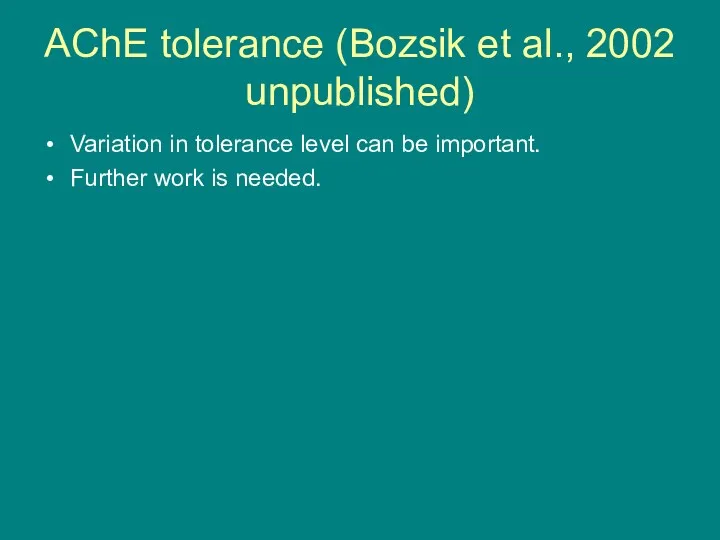 AChE tolerance (Bozsik et al., 2002 unpublished) Variation in tolerance