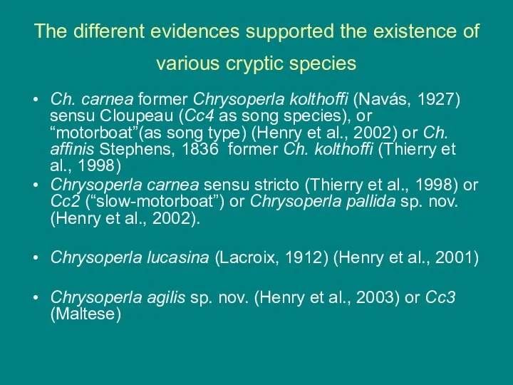 The different evidences supported the existence of various cryptic species Ch. carnea former