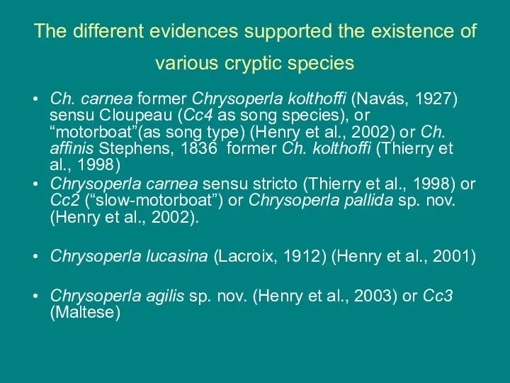 The different evidences supported the existence of various cryptic species