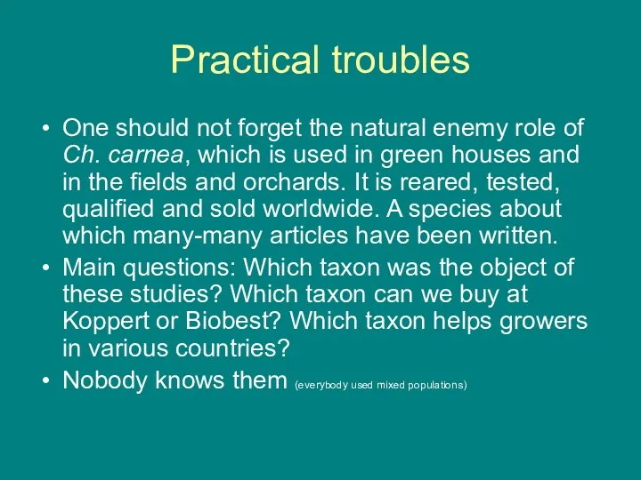Practical troubles One should not forget the natural enemy role of Ch. carnea,