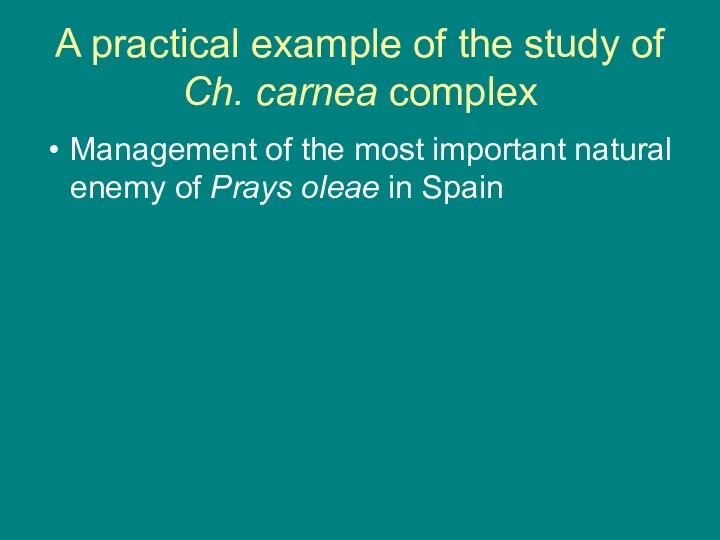 A practical example of the study of Ch. carnea complex Management of the