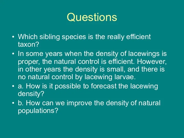 Questions Which sibling species is the really efficient taxon? In some years when