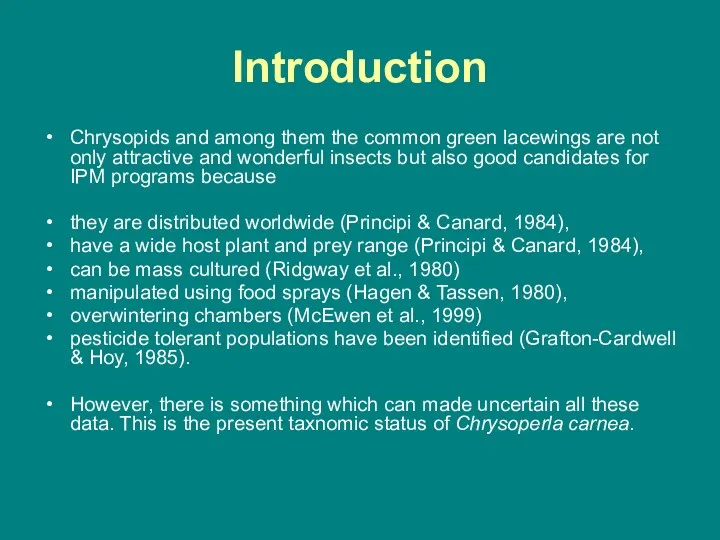 Introduction Chrysopids and among them the common green lacewings are not only attractive