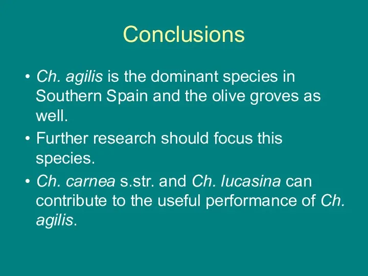 Conclusions Ch. agilis is the dominant species in Southern Spain and the olive