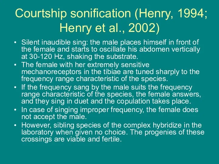 Courtship sonification (Henry, 1994; Henry et al., 2002) Silent inaudible