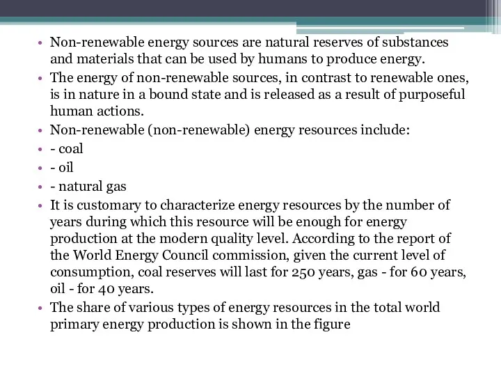 Non-renewable energy sources are natural reserves of substances and materials that can be
