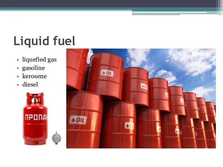 Liquid fuel liquefied gas gasoline kerosene diesel