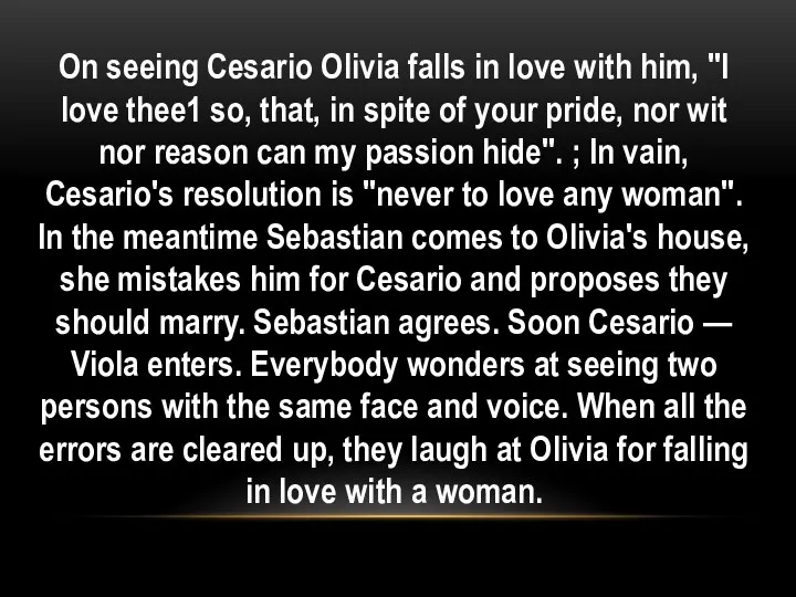 On seeing Cesario Olivia falls in love with him, "I