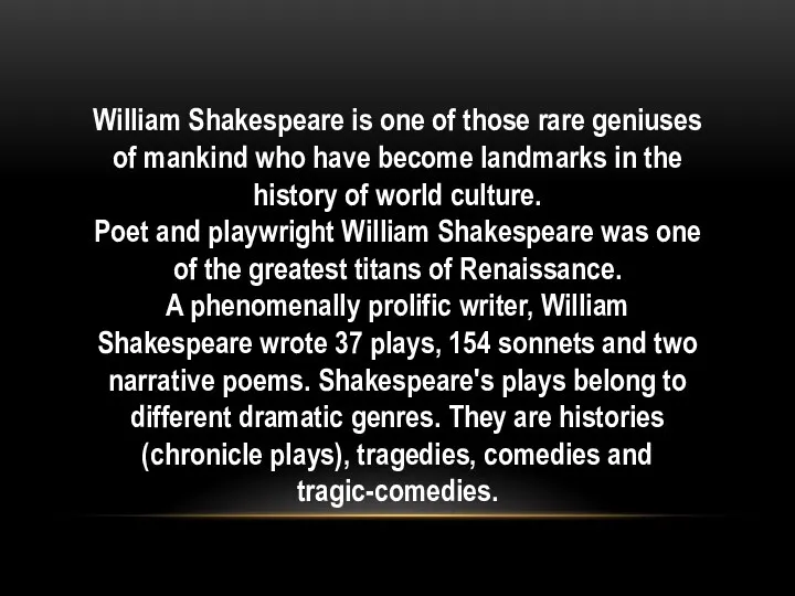 William Shakespeare is one of those rare geniuses of mankind