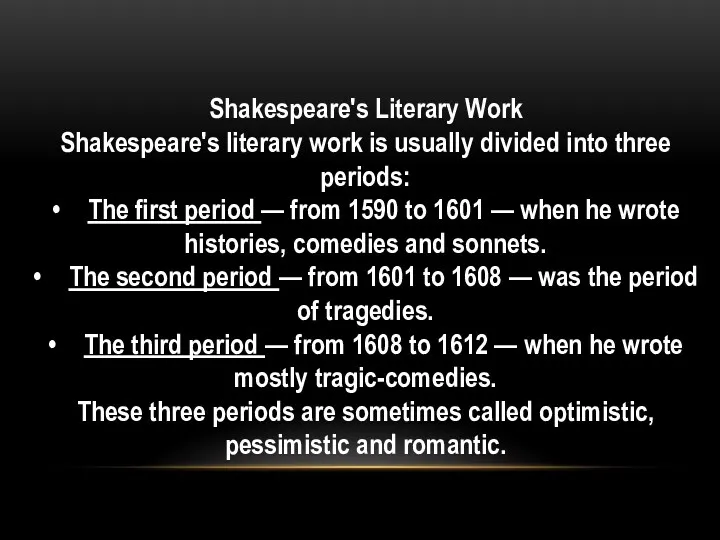 Shakespeare's Literary Work Shakespeare's literary work is usually divided into