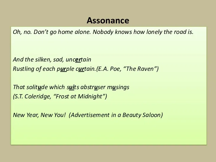 Assonance Oh, no. Don’t go home alone. Nobody knows how