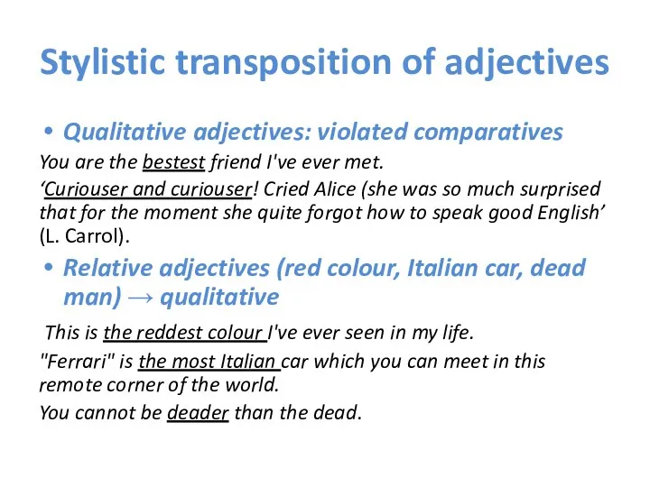 Stylistic transposition of adjectives Qualitative adjectives: violated comparatives You are