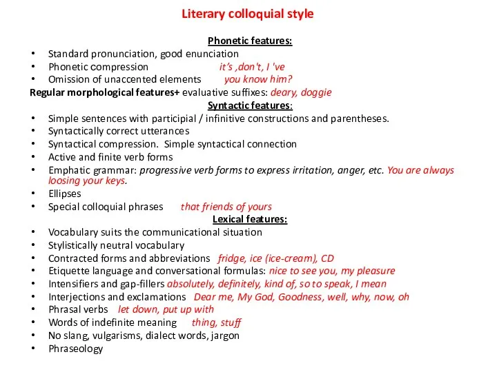 Literary colloquial style Phonetic features: Standard pronunciation, good enunciation Phonetic