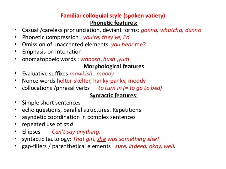 Familiar colloquial style (spoken vatiety) Phonetic features: Casual /careless pronunciation,