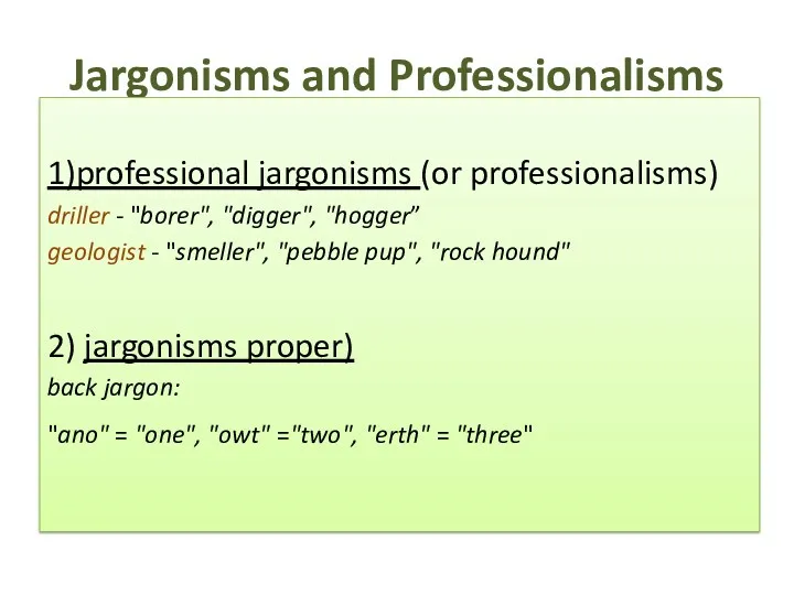 Jargonisms and Professionalisms 1)professional jargonisms (or professionalisms) driller - "borer",