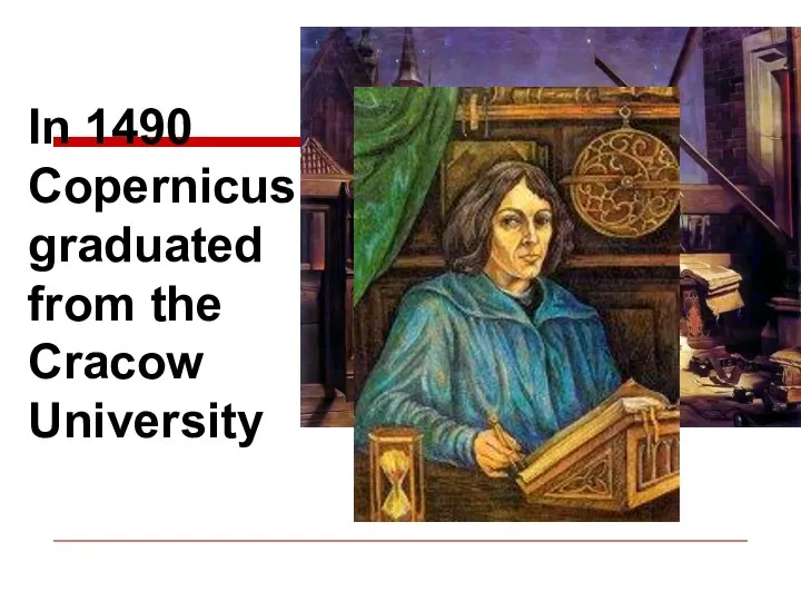 In 1490 Copernicus graduated from the Cracow University