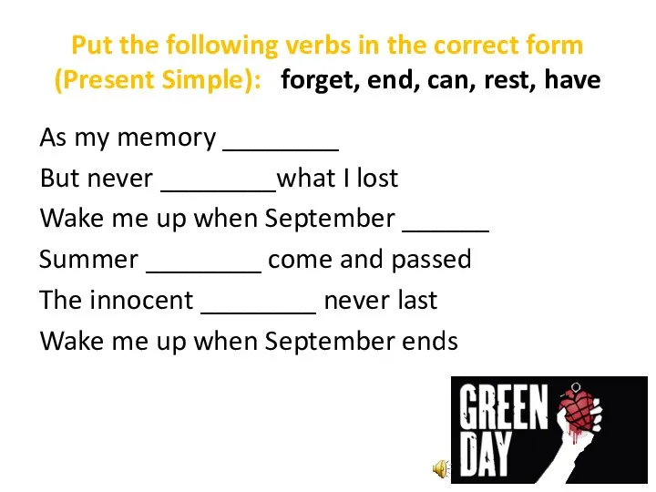 Put the following verbs in the correct form (Present Simple):