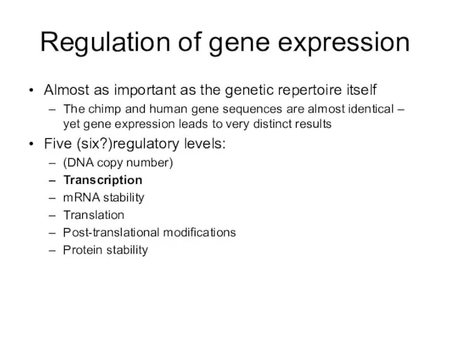 Regulation of gene expression Almost as important as the genetic
