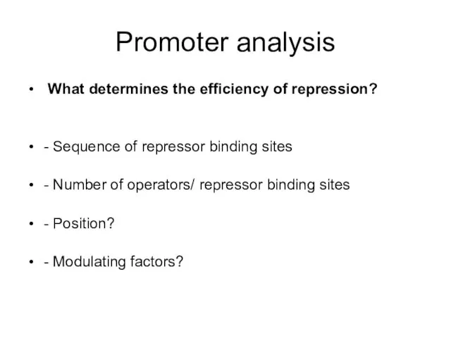 Promoter analysis What determines the efficiency of repression? - Sequence