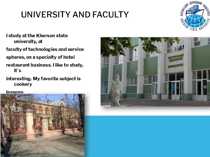 UNIVERSITY AND FACULTY I study at the Kherson state university,