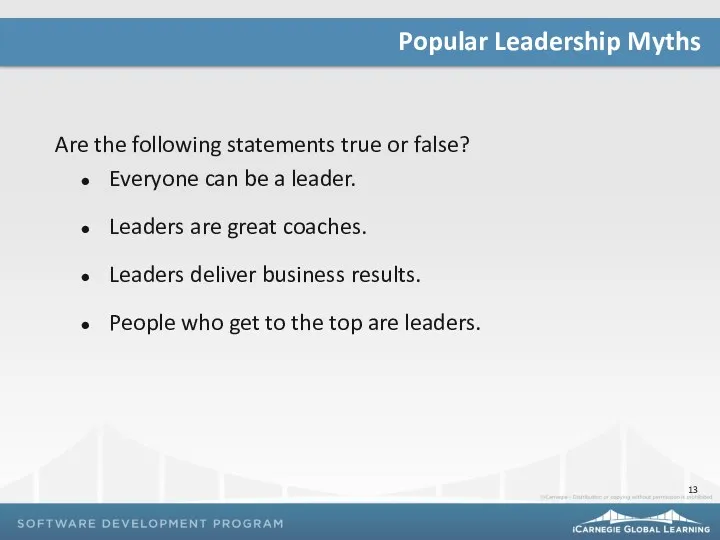 Are the following statements true or false? Everyone can be a leader. Leaders