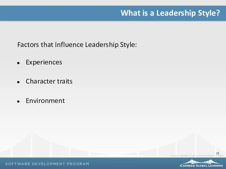 Factors that Influence Leadership Style: Experiences Character traits Environment What is a Leadership Style?