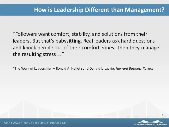 “Followers want comfort, stability, and solutions from their leaders. But that’s babysitting. Real