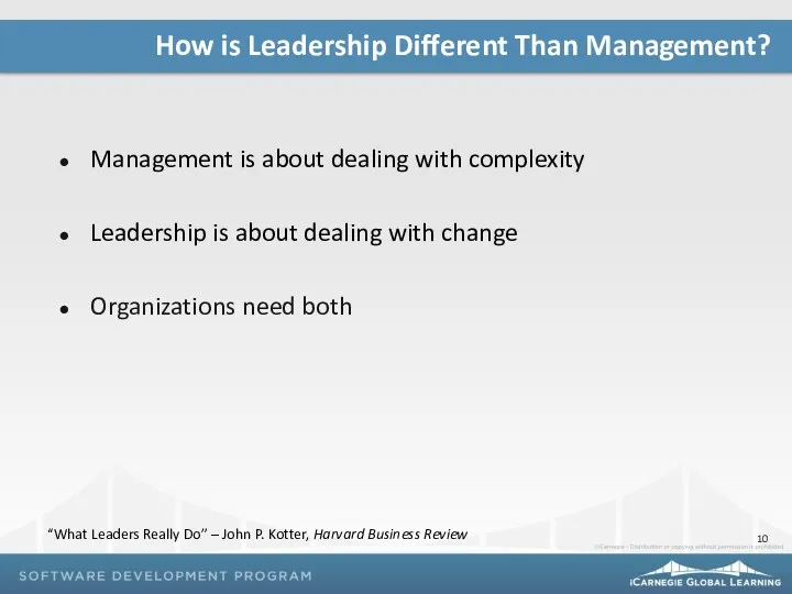 Management is about dealing with complexity Leadership is about dealing with change Organizations