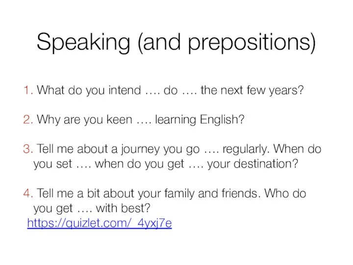 Speaking (and prepositions) What do you intend …. do ….