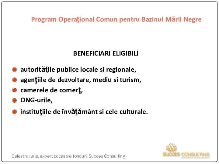 Program Operaţional Comun pentru Bazinul Mării Negre BENEFICIARI ELIGIBILI autorităţile