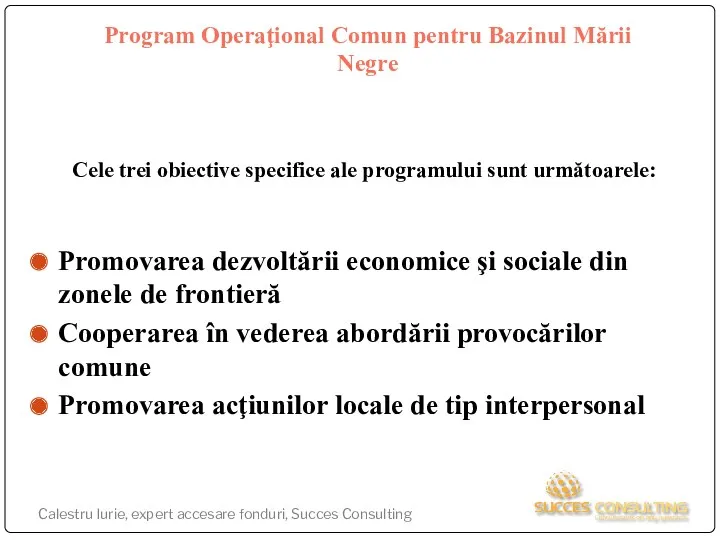 Program Operaţional Comun pentru Bazinul Mării Negre Cele trei obiective