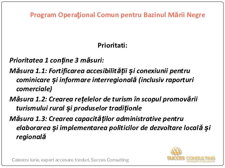 Program Operaţional Comun pentru Bazinul Mării Negre Prioritati: Prioritatea 1