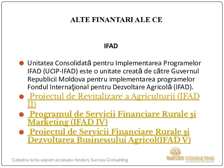 ALTE FINANTARI ALE CE IFAD Unitatea Consolidată pentru Implementarea Programelor