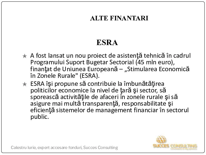 ALTE FINANTARI ESRA A fost lansat un nou proiect de