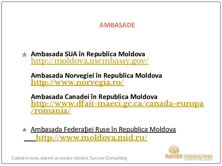AMBASADE Ambasada SUA în Republica Moldova http://moldova.usembassy.gov/ Ambasada Norvegiei în