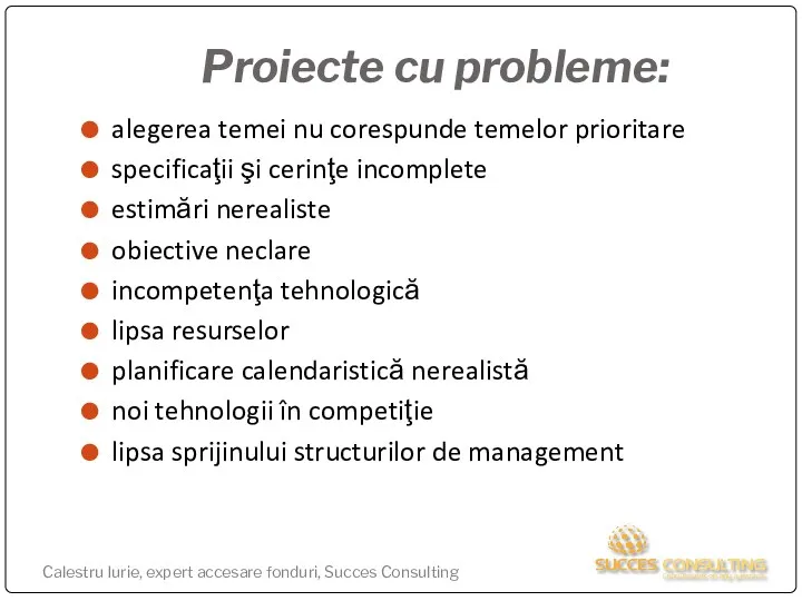 Proiecte cu probleme: alegerea temei nu corespunde temelor prioritare specificaţii