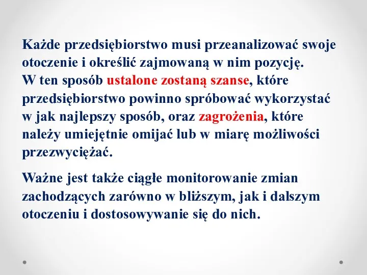 Każde przedsiębiorstwo musi przeanalizować swoje otoczenie i określić zajmowaną w