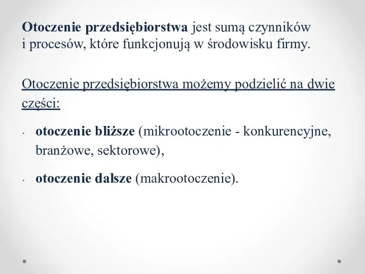 Otoczenie przedsiębiorstwa jest sumą czynników i procesów, które funkcjonują w