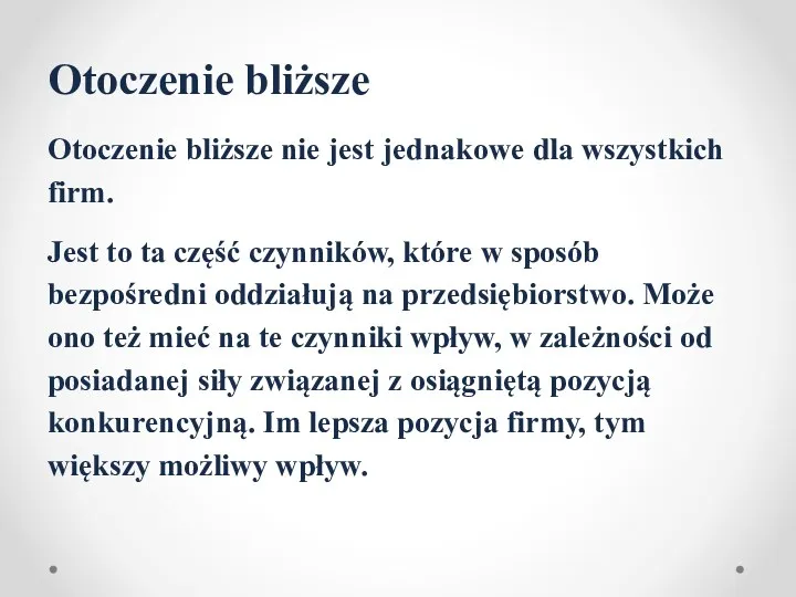 Otoczenie bliższe Otoczenie bliższe nie jest jednakowe dla wszystkich firm.