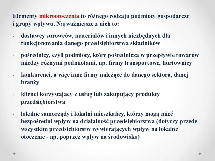 Elementy mikrootoczenia to różnego rodzaju podmioty gospodarcze i grupy wpływu.