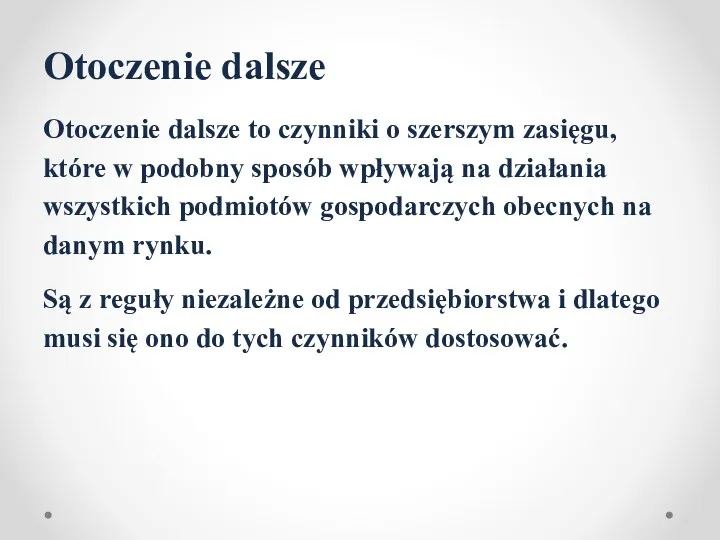 Otoczenie dalsze Otoczenie dalsze to czynniki o szerszym zasięgu, które