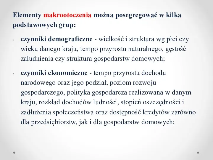 Elementy makrootoczenia można posegregować w kilka podstawowych grup: czynniki demograficzne