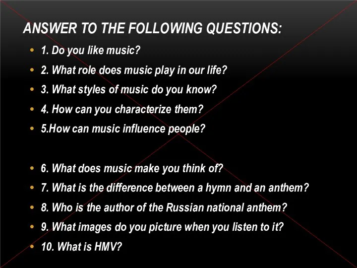 ANSWER TO THE FOLLOWING QUESTIONS: 1. Do you like music?