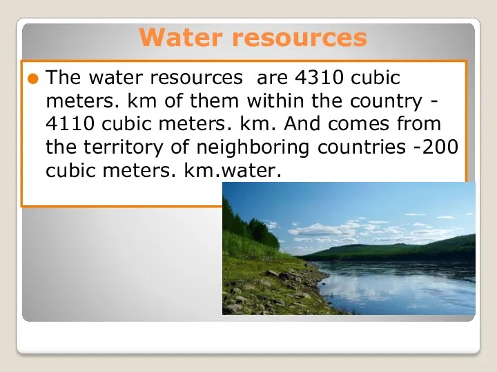 Water resources The water resources are 4310 cubic meters. km
