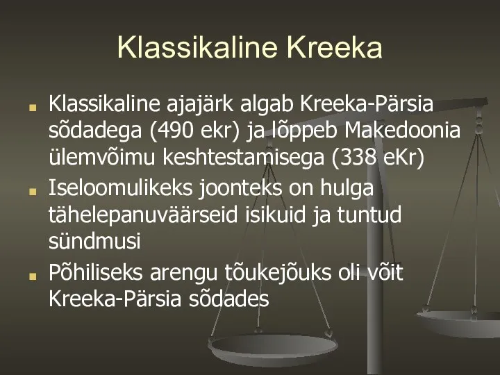 Klassikaline Kreeka Klassikaline ajajärk algab Kreeka-Pärsia sõdadega (490 ekr) ja