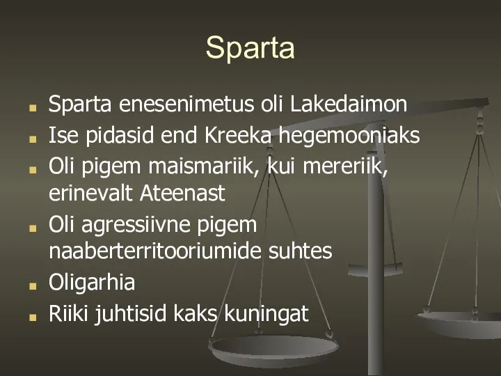 Sparta Sparta enesenimetus oli Lakedaimon Ise pidasid end Kreeka hegemooniaks